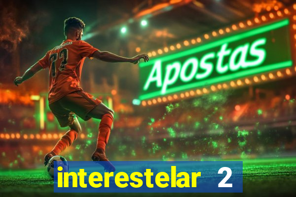 interestelar 2 trailer dublado